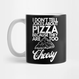I don't tell pizza jokes Mug